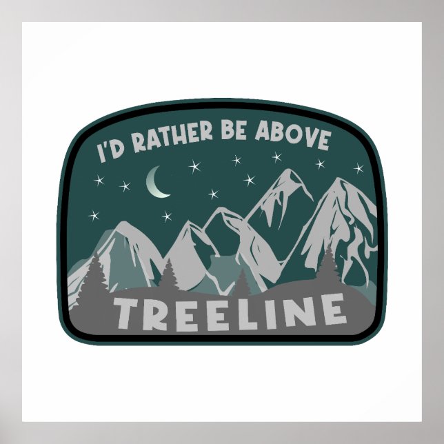 I'd Rather Be Above Treeline Poster (Front)