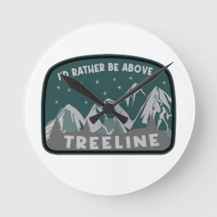 I'd Rather Be Above Treeline Round Clock
