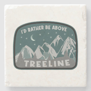 I'd Rather Be Above Treeline Stone Coaster