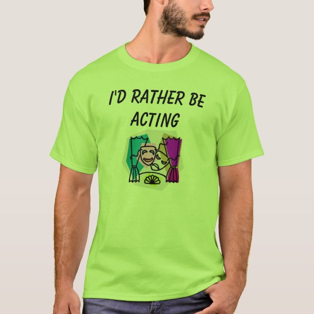 I'd rather be ACTING w/ KBP & website on back T-Shirt (Front)