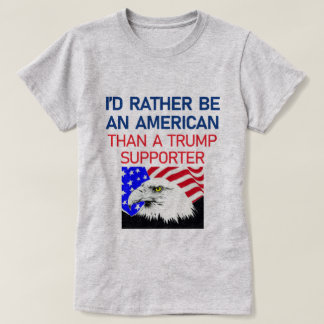 I'D RATHER BE AN AMERICAN T-Shirt
