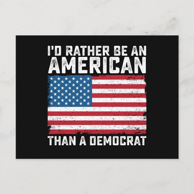Id Rather Be An American Than A Democrat Postcard (Front)