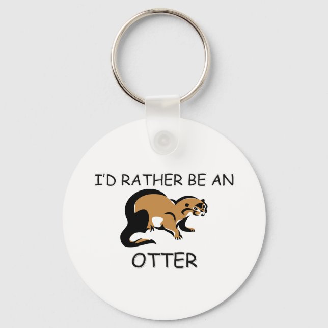 I'd Rather Be An Otter Key Ring (Front)