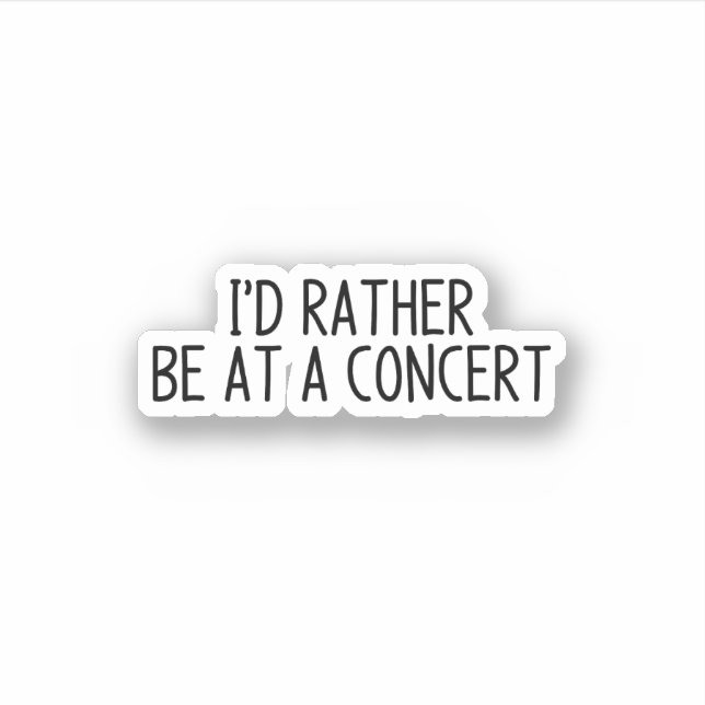 I'd rather be at a concert (Front)