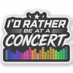 I'd Rather Be At A Concert Funny Music Lover