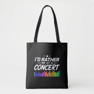 I'd Rather Be At A Concert Funny Music Lover Tote Bag