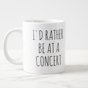 I'd Rather Be At A Concert, Music Large Coffee Mug