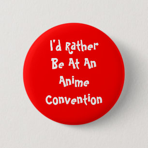 I'd Rather Be At An Anime Convention 6 Cm Round Badge