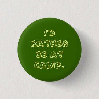 I'd rather be at camp. 3 cm round badge