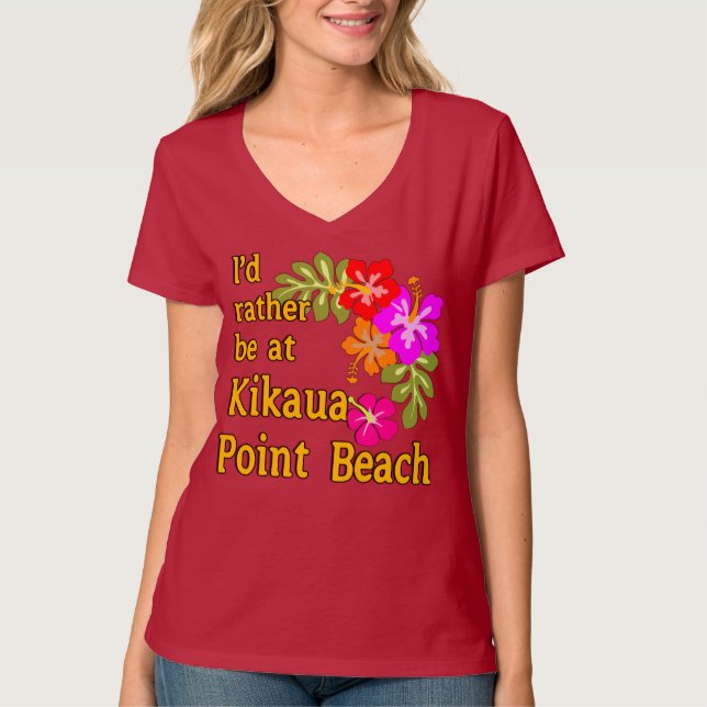 I'd Rather Be At Kikaua Point Beach, Hawaii T-Shirt (Front)