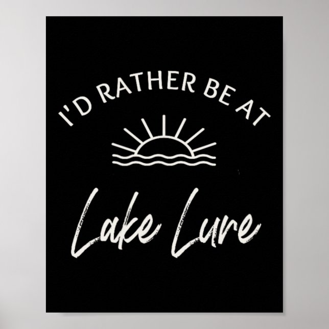 I'd Rather Be At Lake Lure Boating Fishing Skiing  Poster (Front)