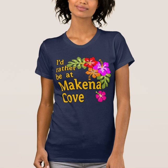 I'd Rather be at Makena Cove Hawaii T-Shirt (Front)