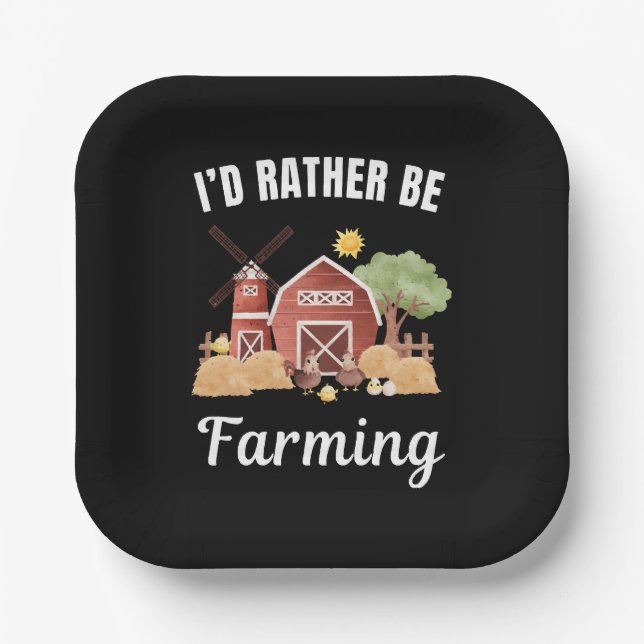 I'd rather be at my job, farming saying paper plate (Front)