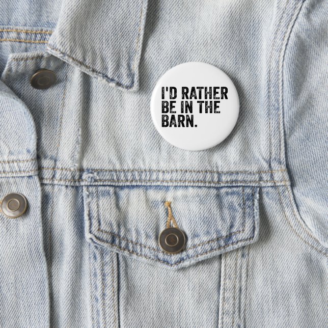 I'd Rather Be At The Barn    6 Cm Round Badge (In Situ)
