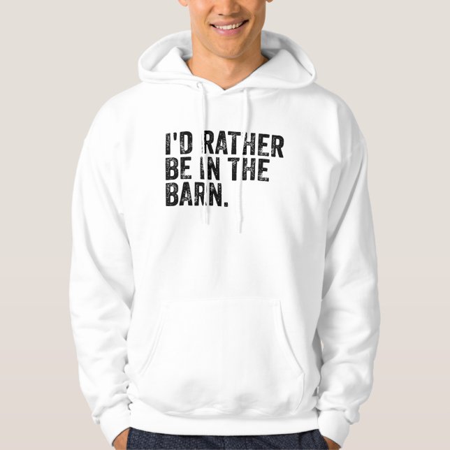 I'd Rather Be At The Barn   Hoodie (Front)