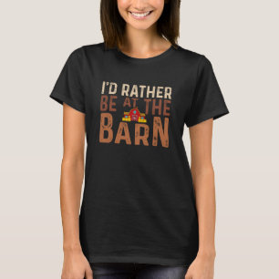 I'd Rather Be at The Barn Horse Owner Trainer Coun T-Shirt