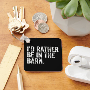 I'd Rather Be At The Barn Key Ring
