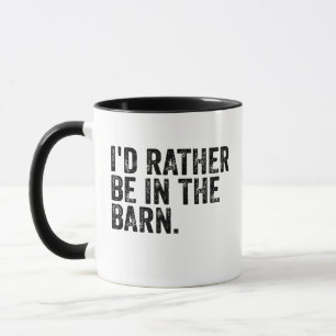 I'd Rather Be At The Barn Mug