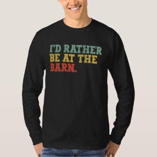 I'd Rather Be at The Barn  Retro Horse Trainer T-Shirt