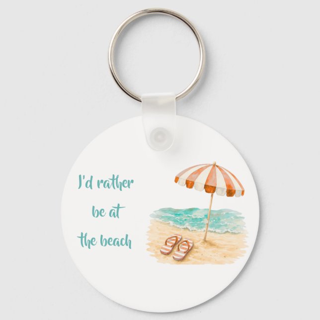 I'd Rather Be At The Beach Key Ring (Front)