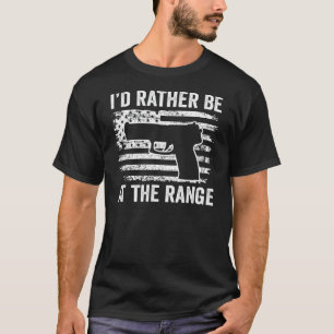 I'd Rather Be At The Gun Range - Pistol USA Flag F T-Shirt