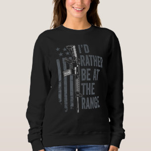 Id Rather Be At The Gun Range Usa Flag Guns Owner Sweatshirt