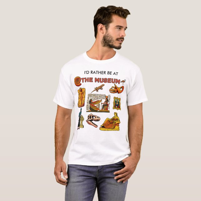 I'd Rather Be At the Museum T-Shirt (Front Full)