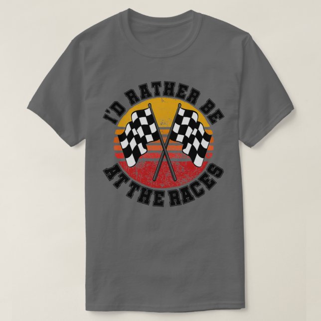 Id Rather Be At The Races 1 T-Shirt (Design Front)