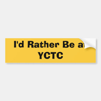 I'd Rather Be at YCTC Bumper Sticker