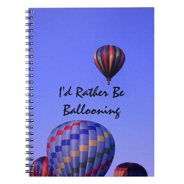 I'd rather be ballooning, Hot air balloons Notebook (Front)
