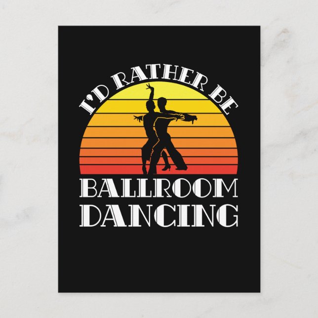 I'd Rather Be Ballroom Dancing Postcard (Front)
