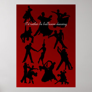 I'd Rather Be Ballroom Dancing Poster