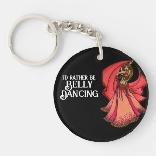 I'd rather be Belly Dancing Key Ring