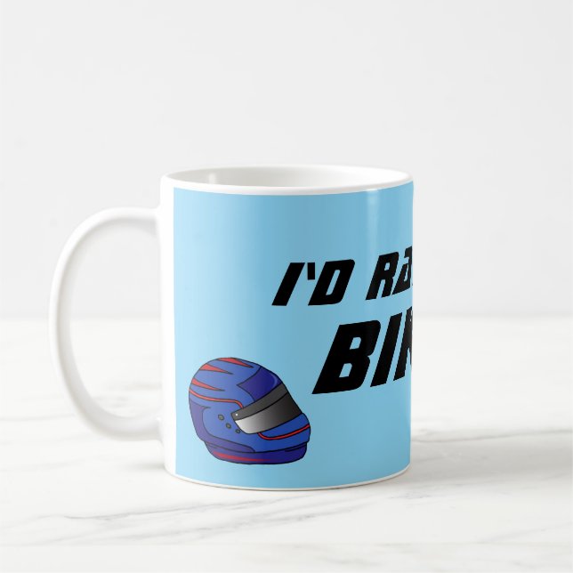 Id Rather Be Biking Fun Biker Motorcyclist Coffee Mug (Left)