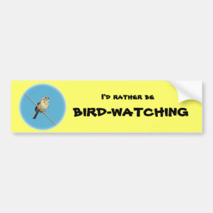 I'd Rather Be Bird-Watching Bumpber Sticker
