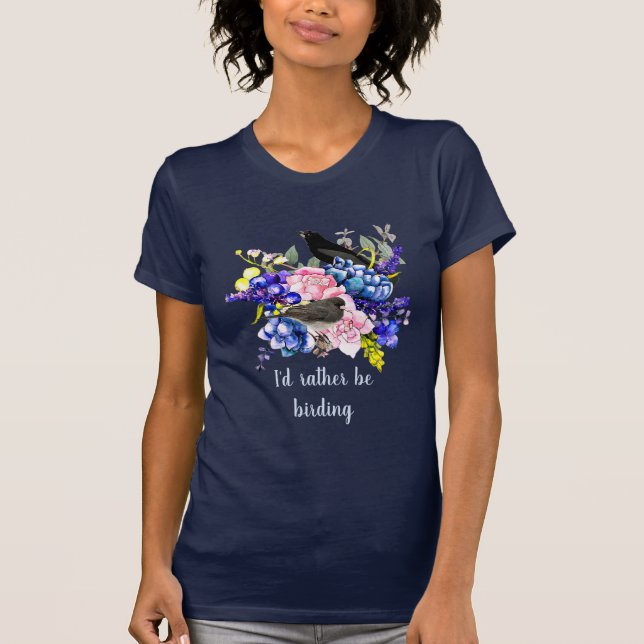 I'd Rather be Birding / Bird Lover T-Shirt (Front)