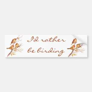 I'd Rather be Birding, Bird, Sparrows Bumper Sticker