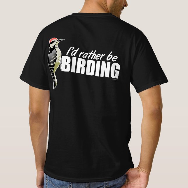 I'd Rather Be Birding T-Shirt (Back)