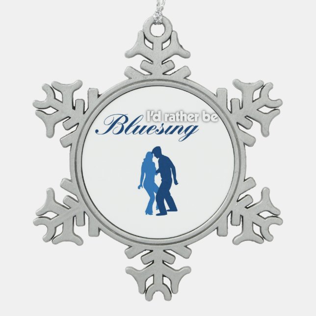 I'd Rather Be Bluesing Snowflake Pewter Christmas Ornament (Front)