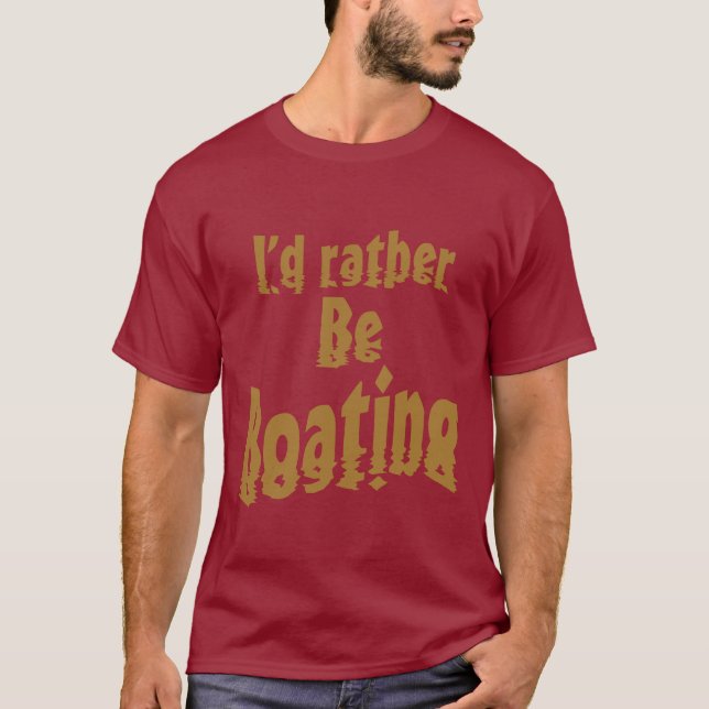 I'd rather be boating T-Shirt (Front)