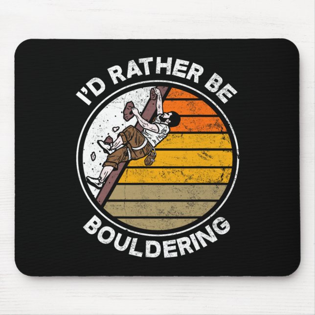 I'd Rather Be Bouldering Boulderer Climber Funny C Mouse Pad (Front)