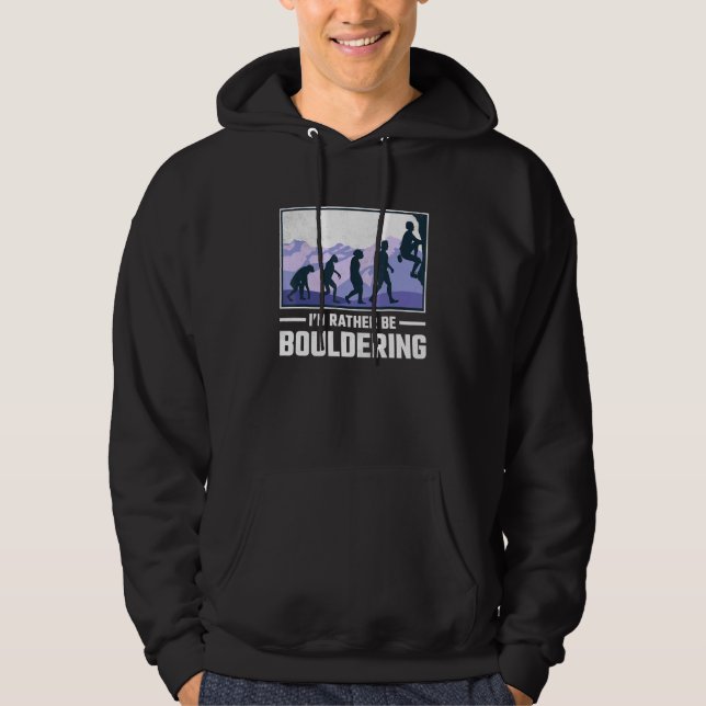 Id Rather Be Bouldering Rock Climbing Hoodie (Front)