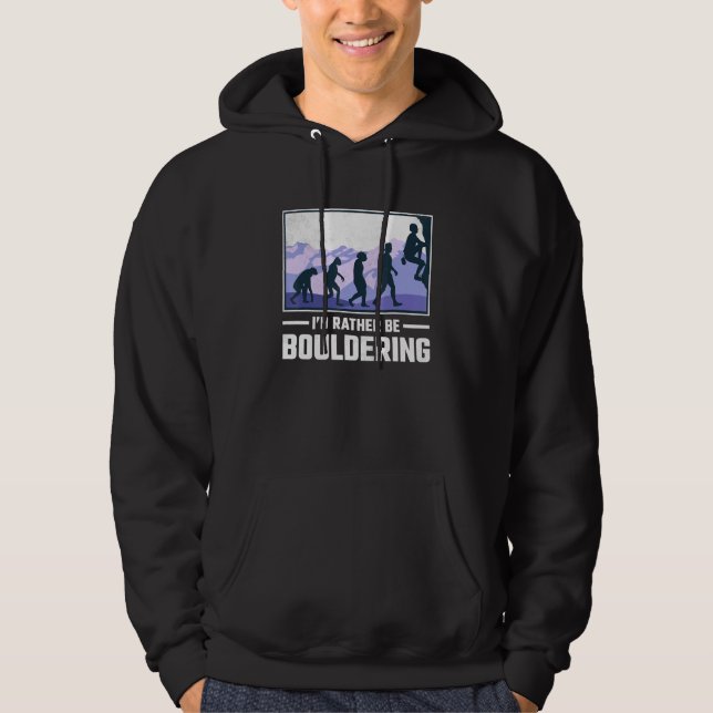 Id Rather Be Bouldering Rock Climbing Hoodie (Front)