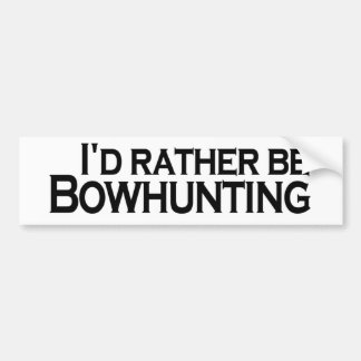 I'D Rather Be Bowhunting Bumper Sticker