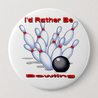 I'd Rather Be Bowling 10 Cm Round Badge