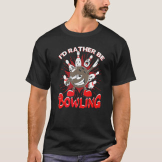 I'd Rather Be Bowling Bowler Bowling Alley Bowl Sp T-Shirt