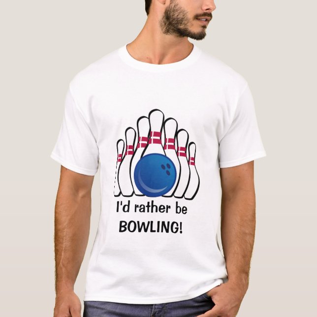 I'd rather be Bowling Customisable T-Shirt (Front)