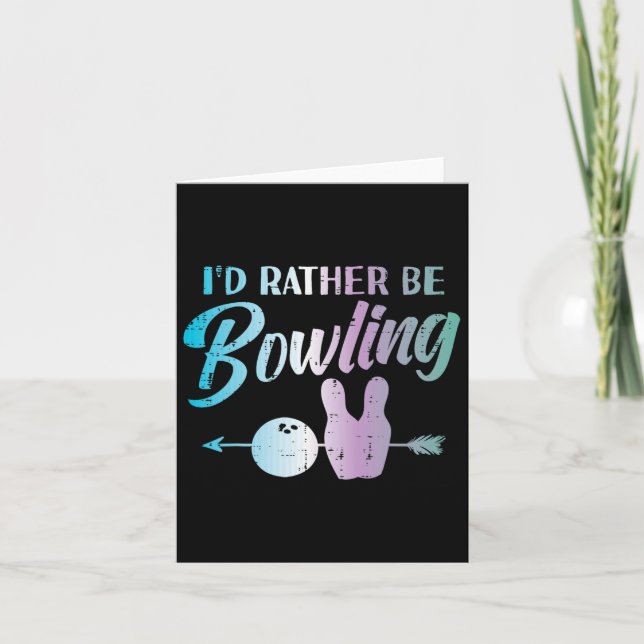 Id Rather Be Bowling Funny Bowler Player Women Gir Card (Front)