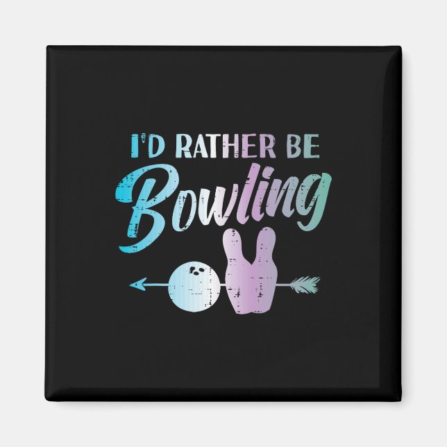 Id Rather Be Bowling Funny Bowler Player Women Gir Magnet (Front)