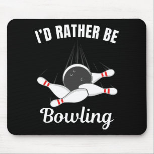 I'd rather be bowling mouse pad
